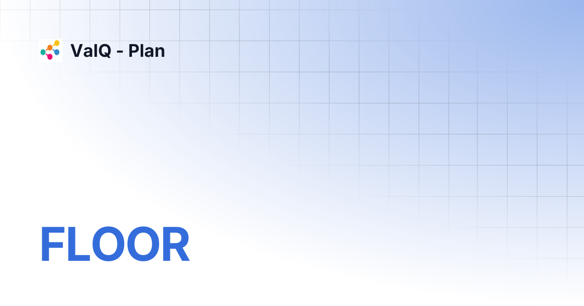 FLOOR | ValQ - Plan