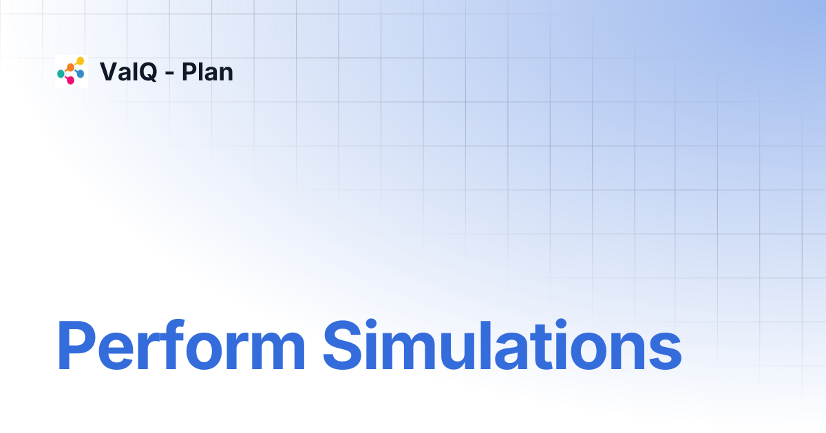 Perform Simulations | ValQ - Plan