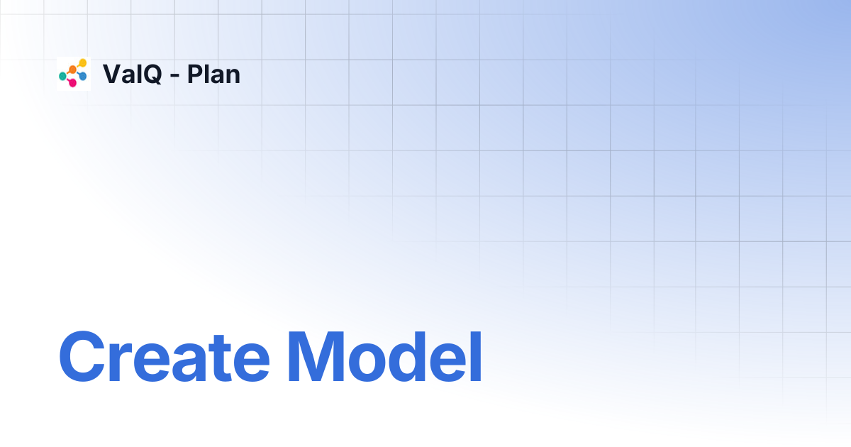 Create Model | ValQ - Plan