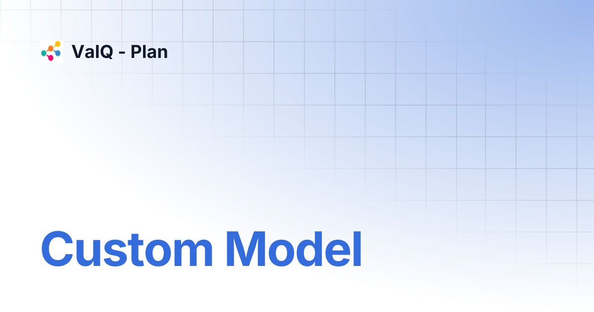 Custom Model | ValQ - Plan